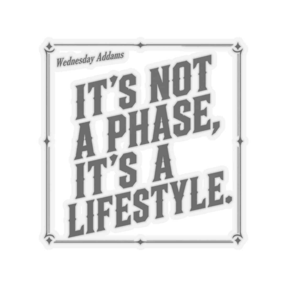 Wednesday Not A Phase, It Sticker