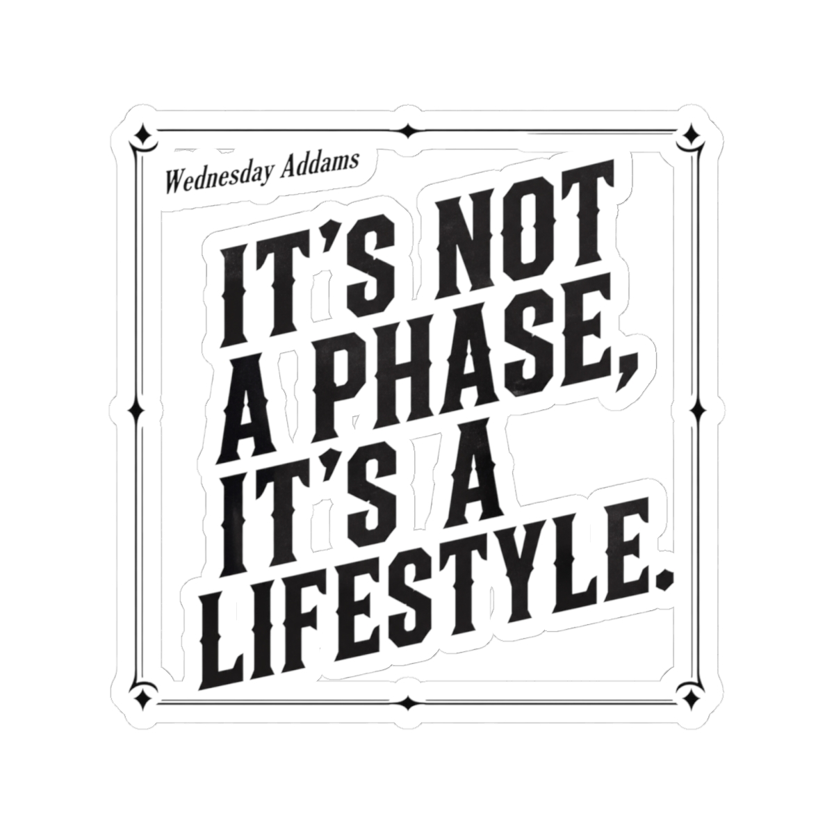 Wednesday Not A Phase, It Sticker